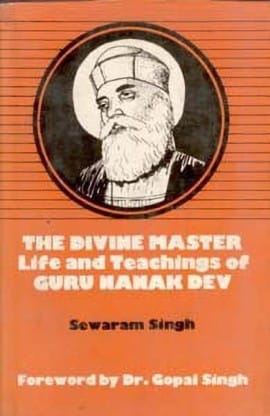 The Divine Master Life and Teachings of Guru Nanak Dev