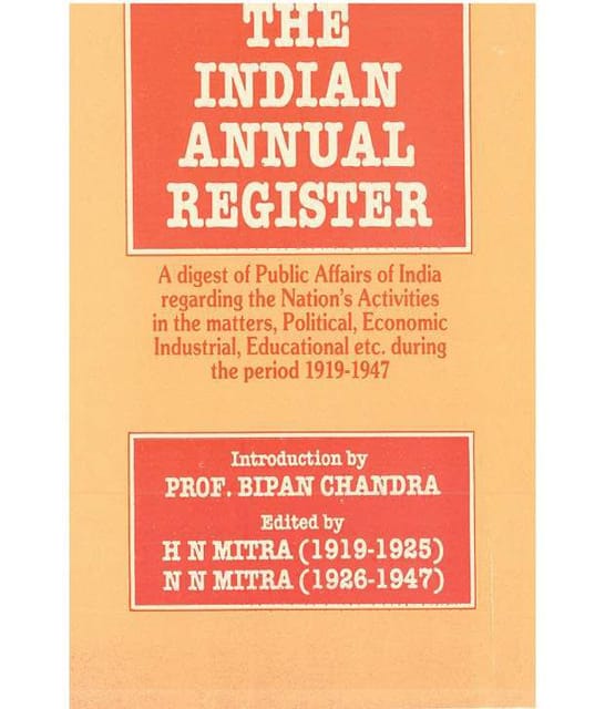 The Indian Annual Register: a Digest of Public Affairs of India Regarding the Nation's Activities in the Matters, Political, Economic, Industrial, Educational Etc. During the Period [1925, Vol. II]