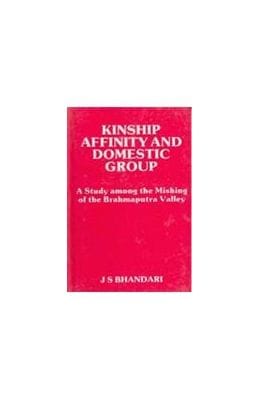 The Kinship, Affinity and Domestic Group a Study Among the Mishings of Brahmaputra Valley the Kiratas in Ancient India