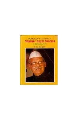 Scholar-Statesmen Shankar Dayal Sharma: a Biography