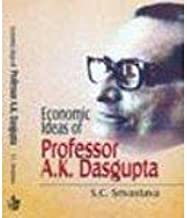 Economic Ideas of Professor A.K. Dasgupta