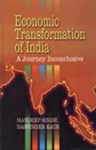 Economic Transformation of India : A Journey Inconclusive
