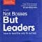 Not Bosses But Leaders: How to lead the way to success?