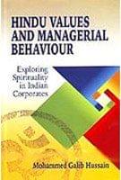 Hindu Values and Managerial Behaviour  (Exploring Spirituality in Indian Corporates)
