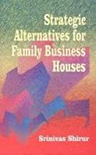 Strategic Alternatives for Family Business Houses