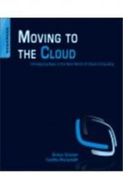 Moving To The Cloud : Developing Apps In The New World Of Cloud Computing