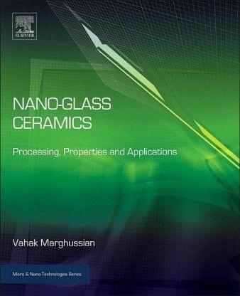 Nano-Glass Ceramics: Processing, Properties and Applications (Micro and Nano Technologies)?1st