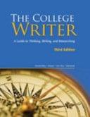 The College Writer :?A Guide to Thinking, Writing, and Researching