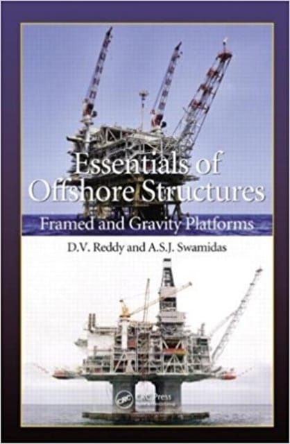 Essentials Of Offshore Structures : Framed & Gravity Platforms