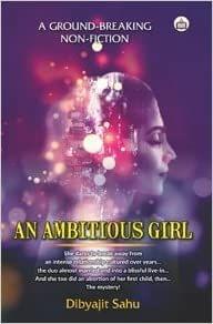 An Ambitious Girl (A Ground-Breaking Non Fiction), 2018, 84 Pp.