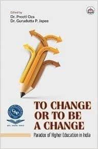 To Change Or To Be A Change: Paradox Of Higher Education In India