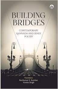 Building Bridges: Contemporary Kannada And Hindi Poetry?