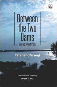 Between The Two Dams: Poems From Kosi?