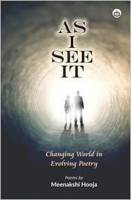 As I See It: Changing World In Evolving Poetry, 2018, 130 Pp.