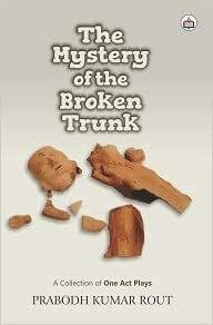The Mystery Of The Broken Trunk: A Collection Of One Act Plays