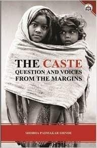 The Caste Question And Voices From The Margins