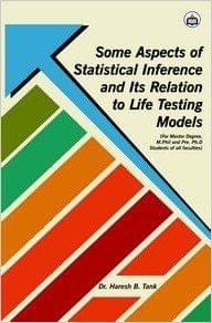 Some Aspects Of Statistical Inference And Its Relation To Life Testing Models: For Master Degree, M.Phil And Pre. Ph.D Students Of All Faculties