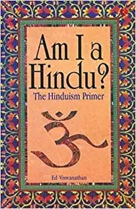 Am I A Hindu ? The Hinduism Primer , New Edition