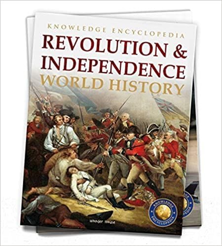 World History - Revolution & Independence : Knowledge Encyclopedia For Children