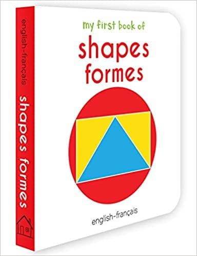 My First Book Of Shapes - Formes : My First English French Board Book?