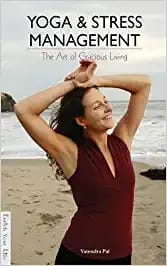 Yoga & Stress Management : The Art Of Gracious Living