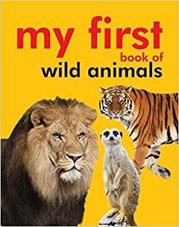 My First Book of Wild Animals: First Board Book