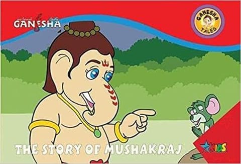 Ganesha The Story of Mushakraj