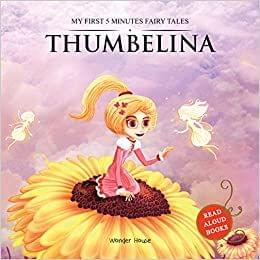 My First 5 Minutes Fairy Tales Thumbelina: Traditional Fairy Tales For Children (Abridged and Retold)