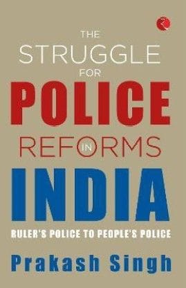 The Struggle For Police Reforms In India