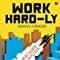 Work Hard-Ly: A Cheat Guide To Success