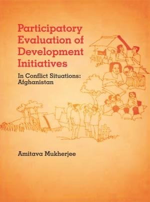 Participatory Evaluation Of Development Initiatives In Conflict Situations: Afghanistan