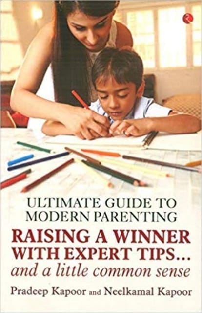 Ultimate Guide To Modern Parenting : Raising A Winner With Expert Tips