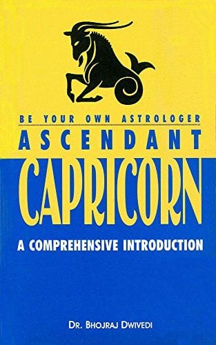 Be Your Own Astrologer: Ascendant Capricorn: A Comprehensive Introduction