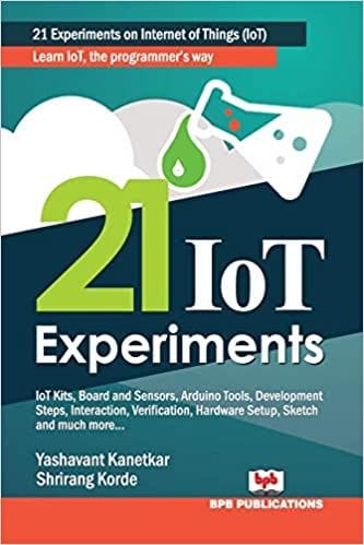 21 Iot Experiments: Learn Iot, The Programmer�S Way (English Edition)
