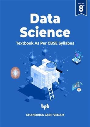 Artificial Intelligence Textbook For Class 8 (As Per Cbse Syllabus Code 417)