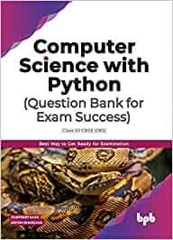 Computer Science With Python � Question Bank For Class 12 (Term-2) (As Per Cbse Syllabus Code 083)