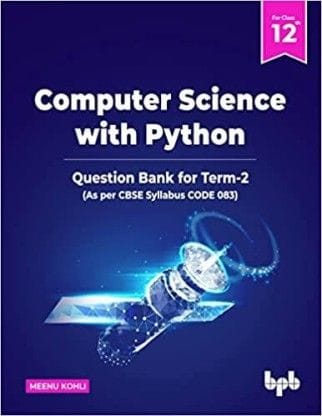 Computer Science With Python � Textbook For Class 12 (As Per Cbse Syllabus Code 083)