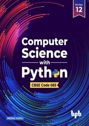 Computer Science With Python � Textbook For Class 11 (As Per Cbse Syllabus Code 083)