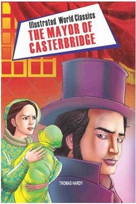 Illustrated World Classics The Mayor Of Casterbridge