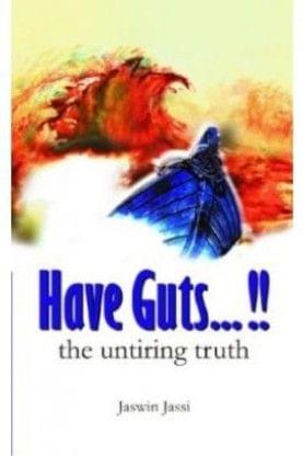 Have Guts ... The Untiring Truth