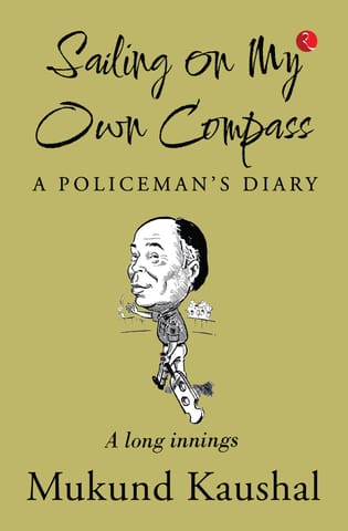 SAILING ON MY OWN COMPASS: A POLICEMAN’S DIARY