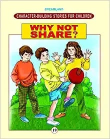 Character Building - Why Not Share ? : Story books Children Book