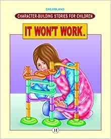 Character Building - It Won't Work. : Story books Children Book