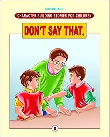 Character Building - Don't Say That. : Story books Children Book