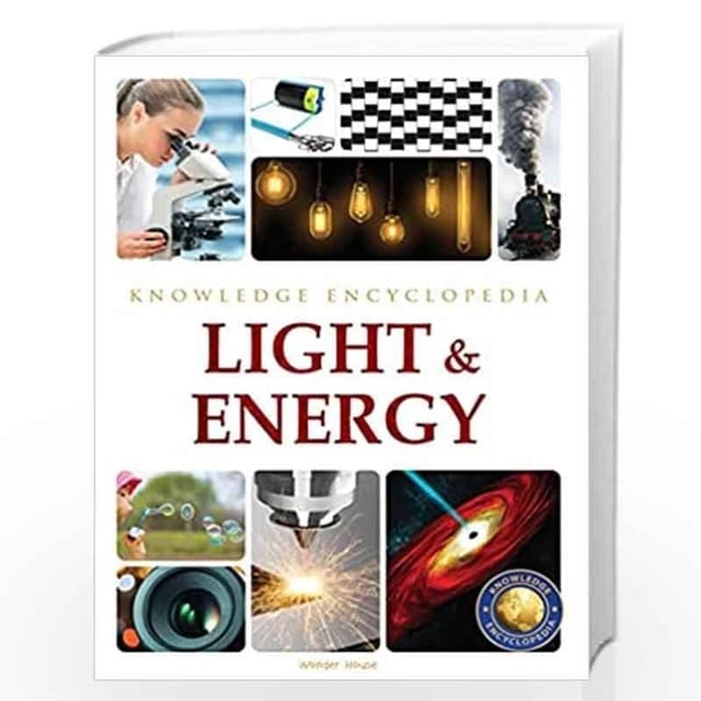 LIGHT & ENERGY : SCIENCE KNOWLEDGE ENCYCLOPEDIA FOR CHILDREN