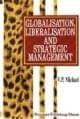 Globalisation, Liberalisation and Strategic Management