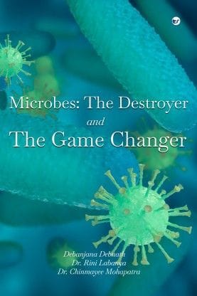Microbes: The Destroyer And The Game Changer.