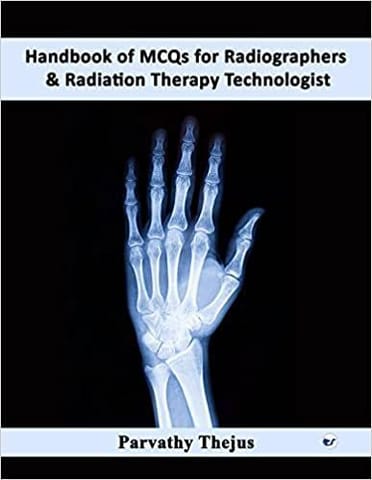 Handbook Of Mcqs For Radiographers And Radiation Therapy Technologist