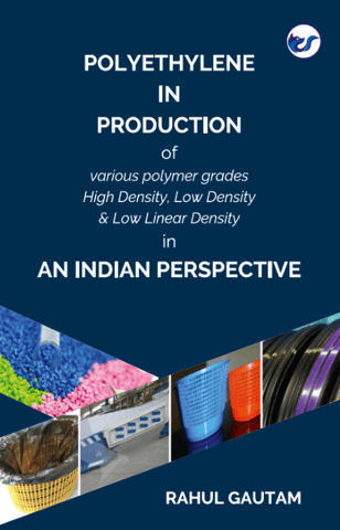 Use Of Polyethylene In Production Of Various Polymer Grades High Density, Low Density & Low Linear Density In An Indian Perspective