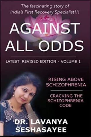 Against All Odds - Rising Above Schizophrenia [Latest Revised Edition - Volume 1]
